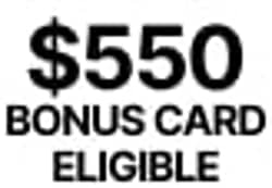 $550 Bonus Card Eligible